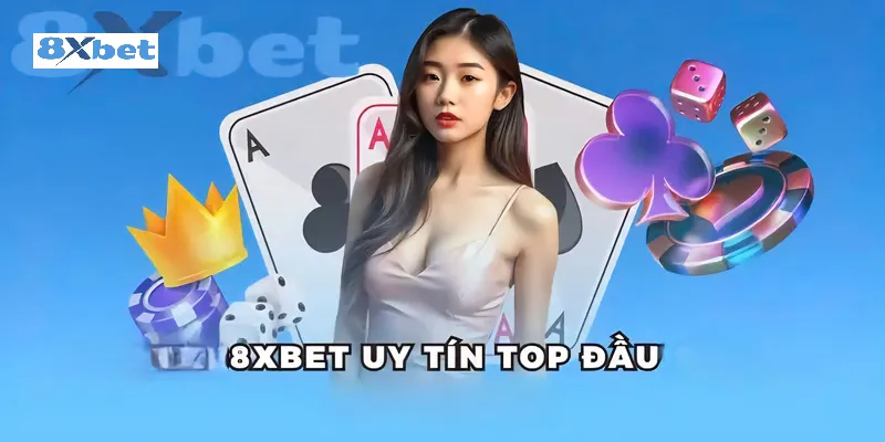 8xbet uy tín là sự khẳng định tự tin từ chính nhà cái 